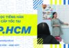 Học tiếng Hàn Cấp Tốc tại TpHCM