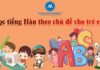 Học tiếng Hàn theo chủ đề cho Trẻ em
