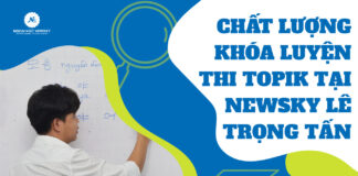 Chất lượng khóa luyện thi Topik tại NewSky Lê Trọng Tấn.