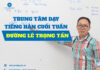 Trung tâm dạy tiếng Hàn cuối tuần đường Lê Trọng Tấn.