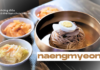 Naengmyeon – Món mì dùng trong “đá lạnh” được ưa chuộng nhất vào mùa hè