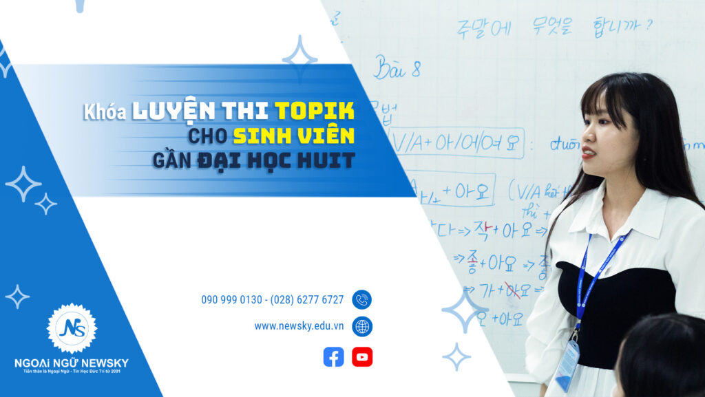 </p><div style="text-align: center;">Khóa Luyện thi TOPIK uy tín cho sinh viên gần Đại học HUIT</div><p>