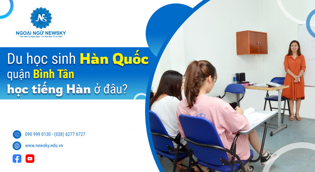 </p><div style="text-align: center;">Du học sinh Hàn Quốc quận Bình Tân nên học tiếng Hàn ở đâu?</div><p>