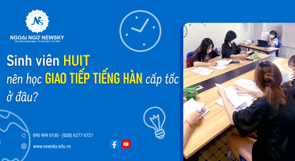 </p><div style="text-align: center;">Sinh viên HUIT nên học giao tiếp tiếng Hàn cấp tốc ở đâu?</div><p>