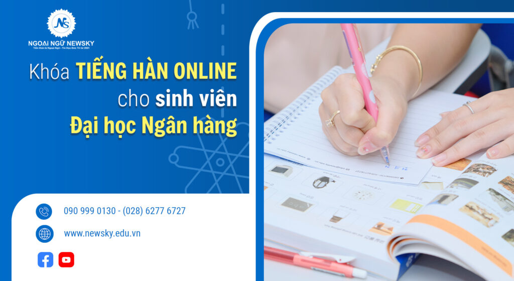 </p><div style="text-align: center;">Khóa tiếng Hàn online uy tín cho sinh viên ĐH Ngân hàng</div><p>