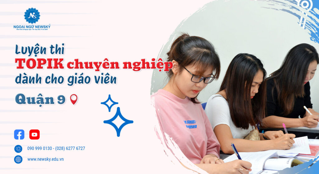 </p><div style="text-align: center;">Khóa luyện thi TOPIK chuyên nghiệp dành cho giáo viên quận 9</div><p>