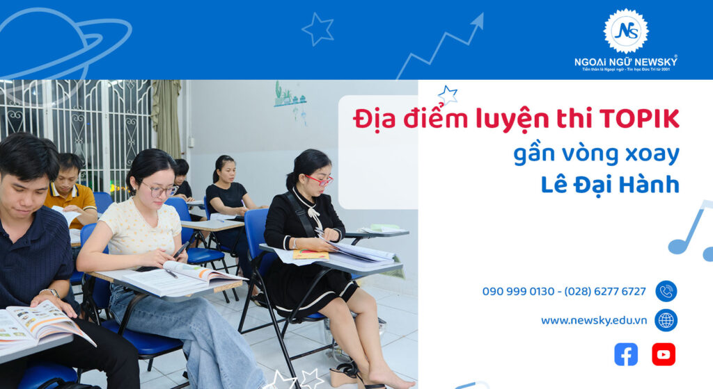 <div style="text-align: center;">Địa điểm luyện thi TOPIK uy tín gần vòng xoay Lê Đại Hành</div>