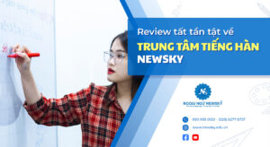 review-tat-tan-tat-ve-trung-tam-tieng-han-newsky